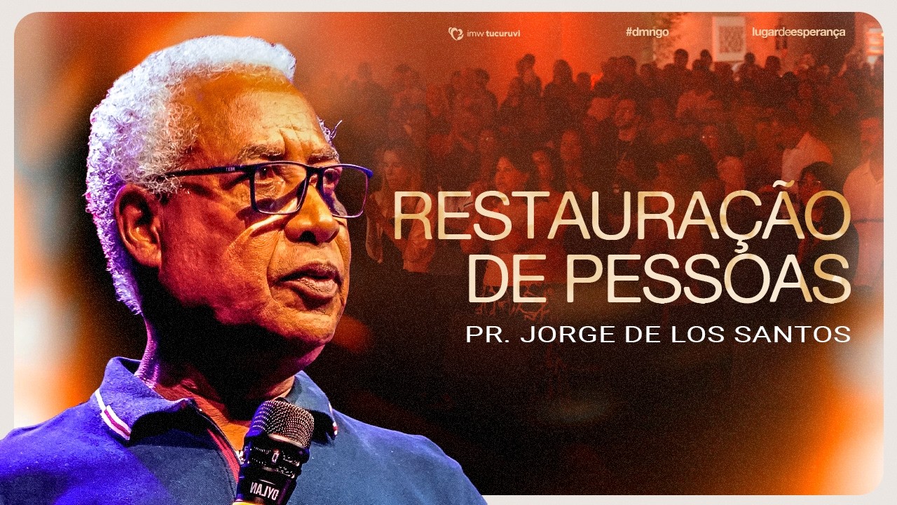 RESTAURAÇÃO DE PESSOAS | PR. JORGE DE LOS SANTOS