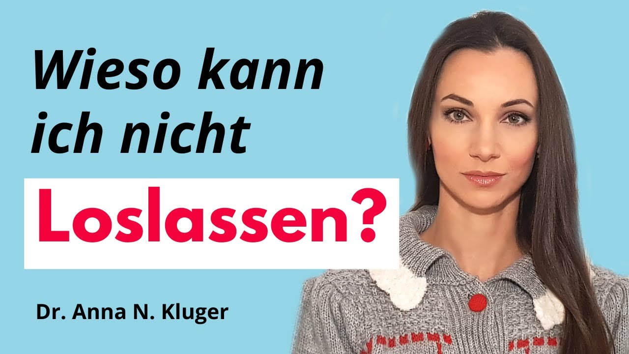 Warum kann ich nicht loslassen? Selbsterkenntnis | Selbstliebe