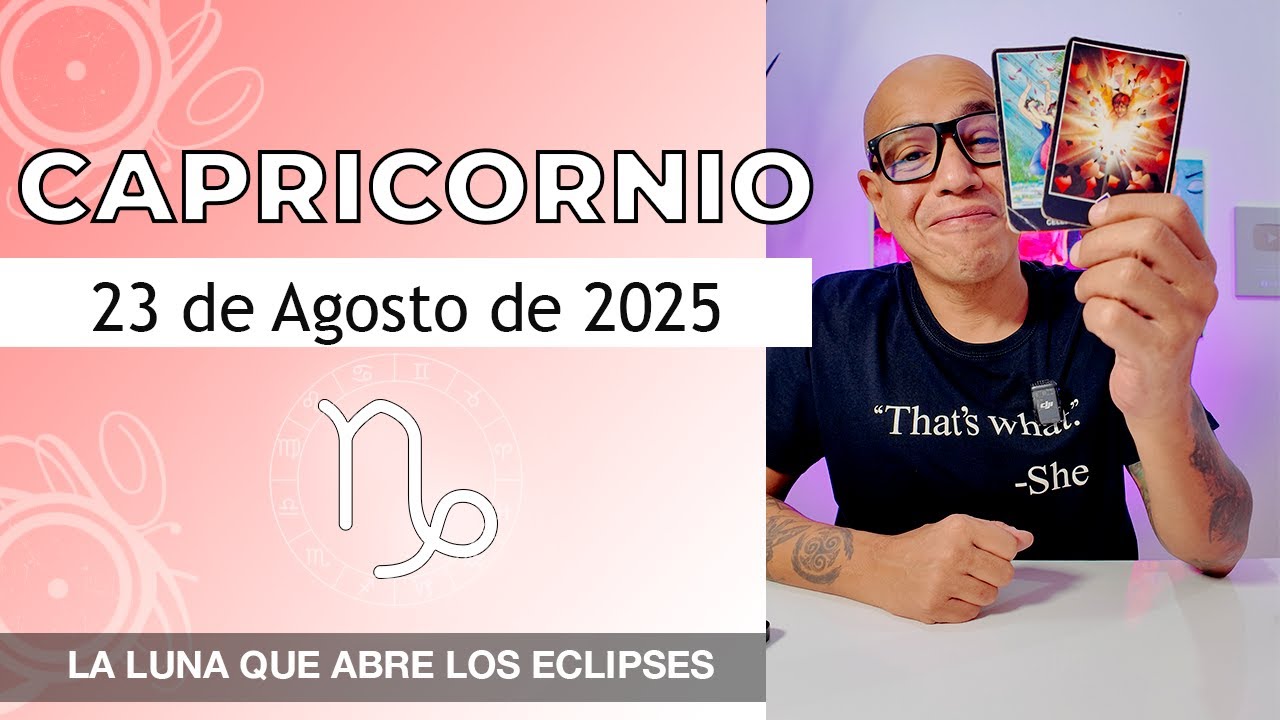 CAPRICORNIO | Hor&oacute;scopo de hoy 23 de Agosto 2025