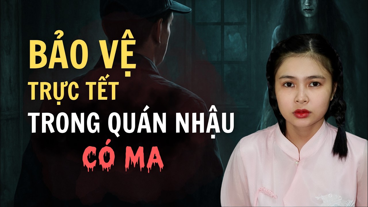 Chuyện Ma - BẢO VỆ TRỰC TẾT TRONG QUÁN NHẬU CÓ MA | Tập 1070