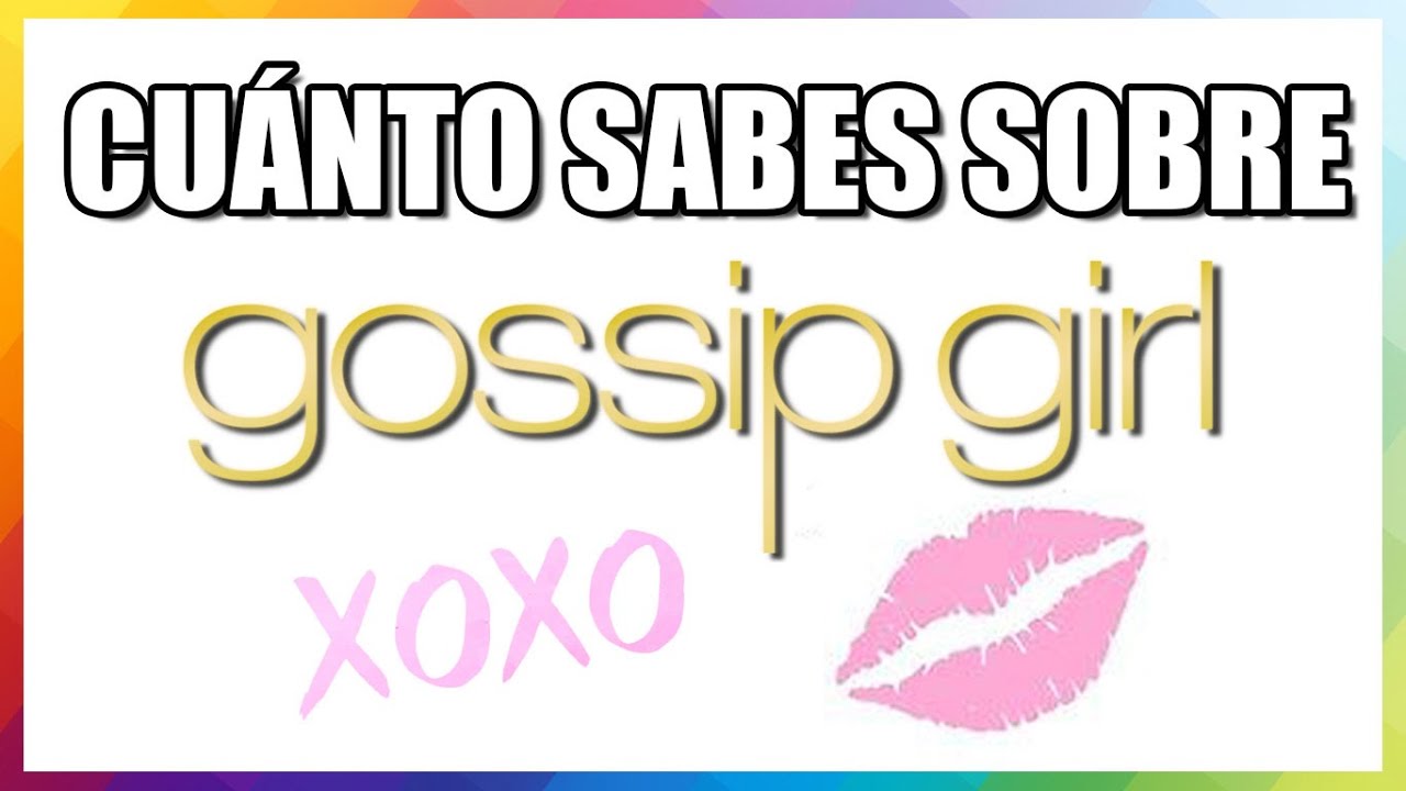 Trivia Sobre GOSSIP GIRL (Más De 30 Preguntas)