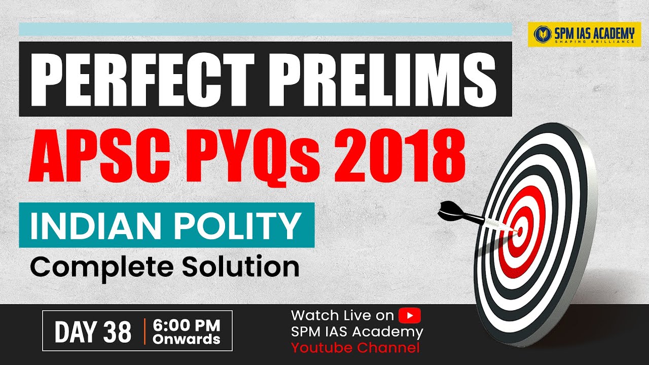 Perfect APSC Prelims 2025: APSC 2018 PYQs Complete Solution | SPM IAS Academy