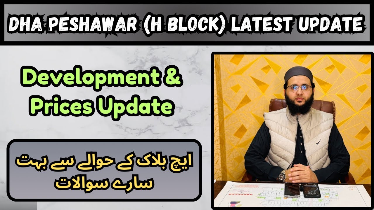 DHA PESHAWAR H BLOCK 10 MARLA UPDATE | H Block Prices Update | H Block Development Update | DHA