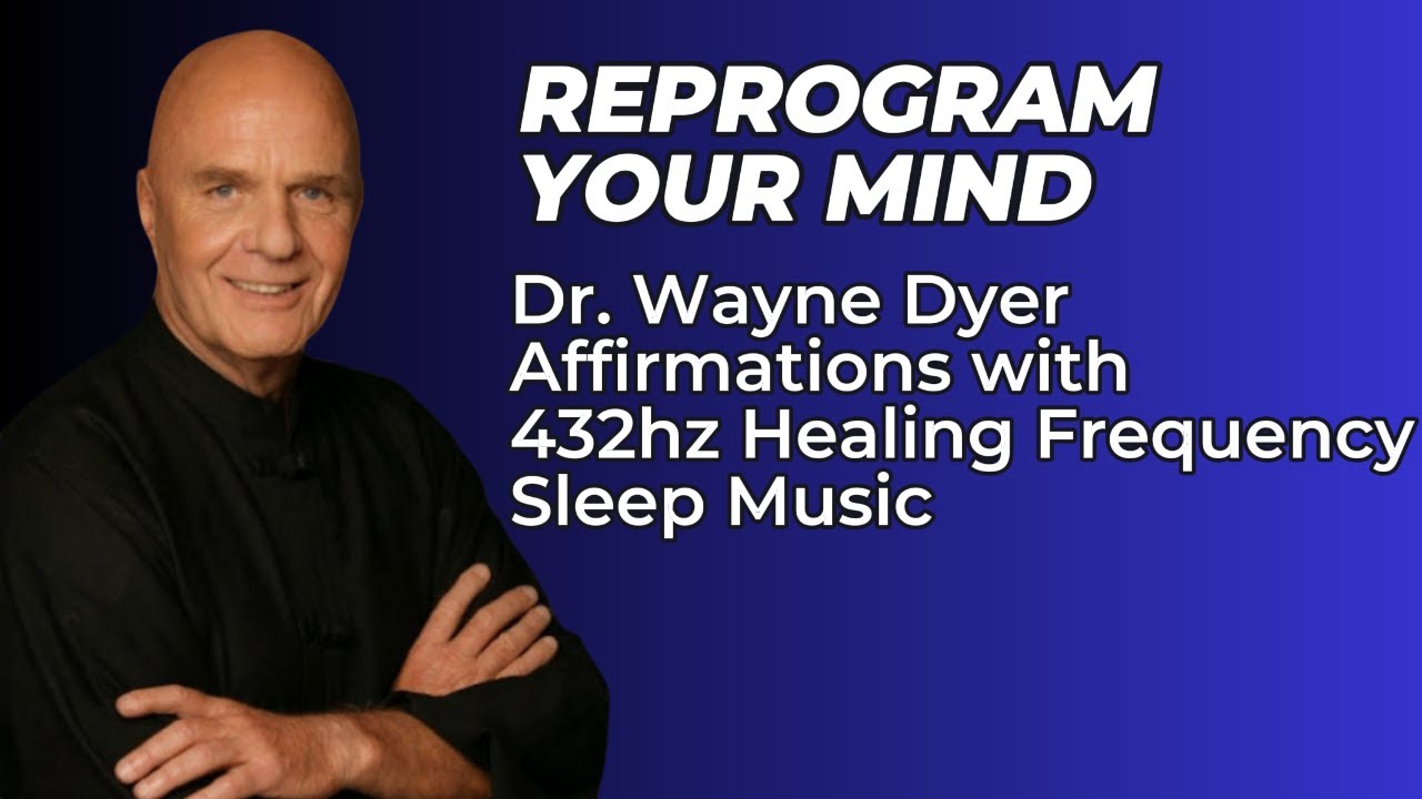 Wayne Dyer Affirmations with 432hz Healing Frequency Sleep Music