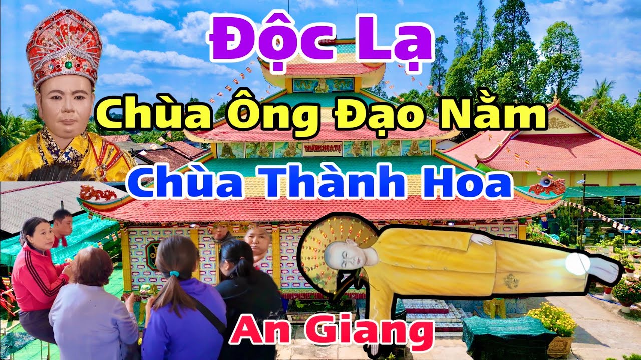 Độc Lạ Chùa Thành Hoa Ông Đạo Nằm Tu Ở Chợ Mới An Giang Và Tấm Lòng Hảo Tâm Từ Mỹ | Khương Nhựt Minh