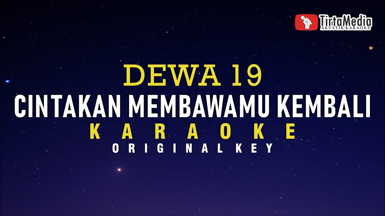cintakan membawamu kembali - dewa 19 (karaoke)