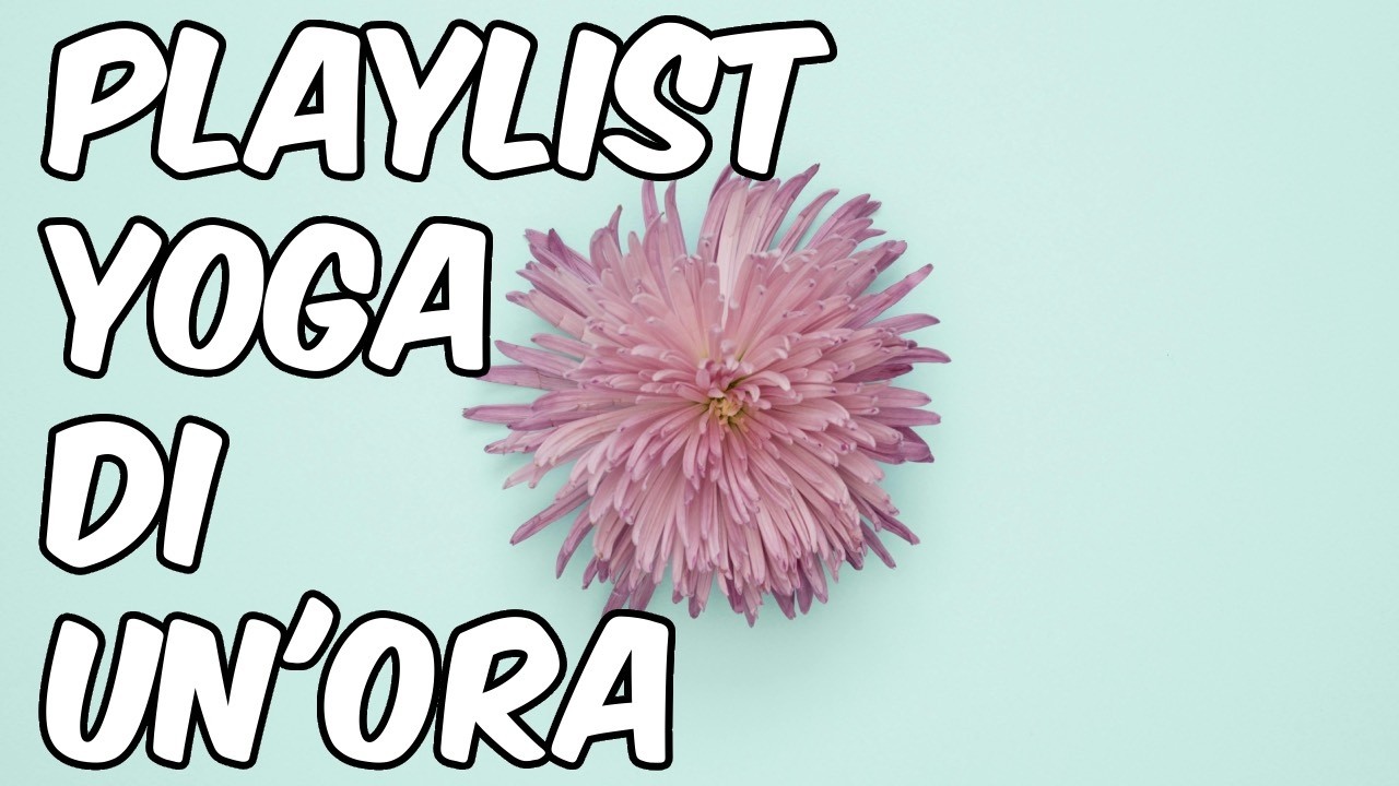 MUSICA PER CLASSI DI YOGA | un'ora abbondante di musica
