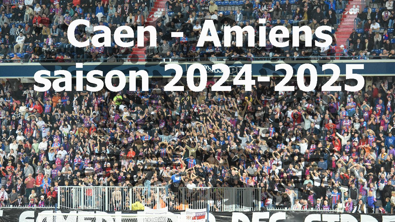 Ambiance Caen - Amiens 2024-2025
