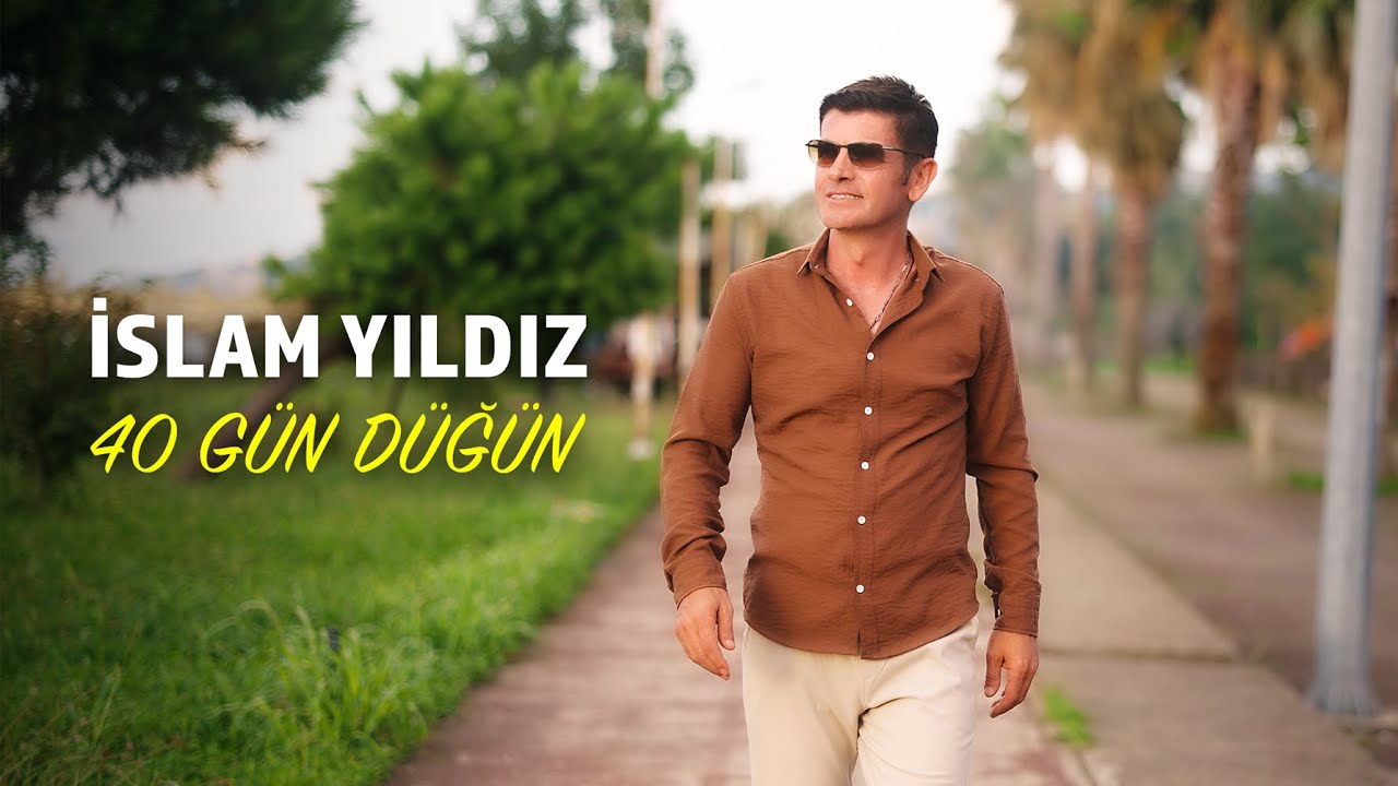 İslam YILDIZ - 40 GÜN DÜĞÜN