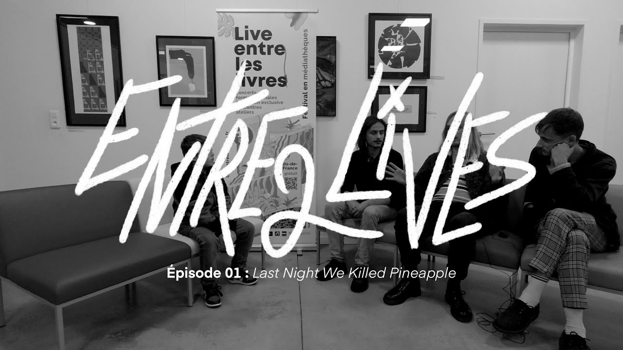 Entre 2 Lives - EP 1 - Last Night We Killed Pineapple - Roncq