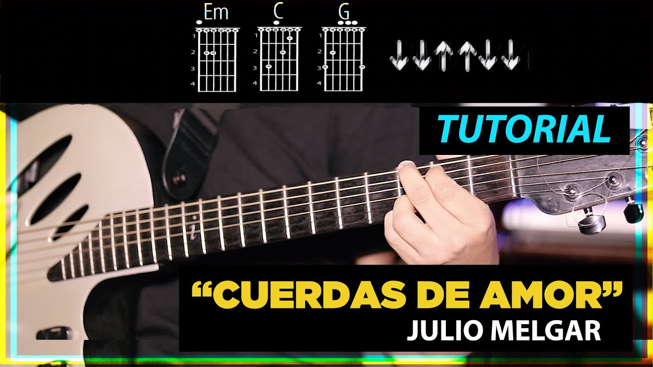 Julio Melgar - Cuerdas de Amor **TUTORIAL Y ACORDES**
