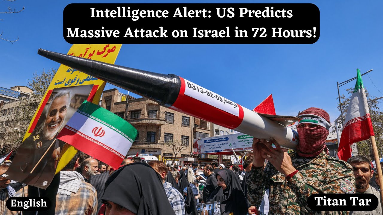 Intelligence Alert: US Predicts Massive Attack on Israel in 72 Hours!