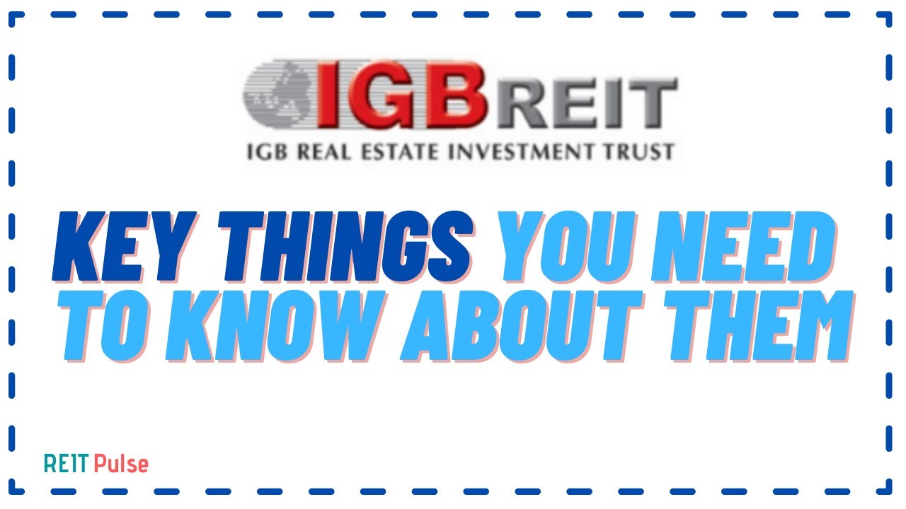 Understanding IGB REIT and Few Key Things You Need To Know About Them