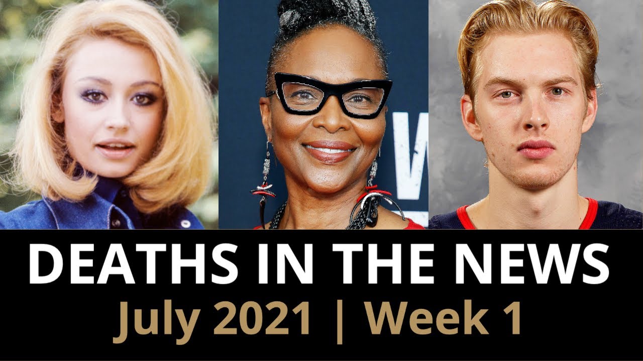 Who Died: July 2021, Week 1 | News & Reactions
