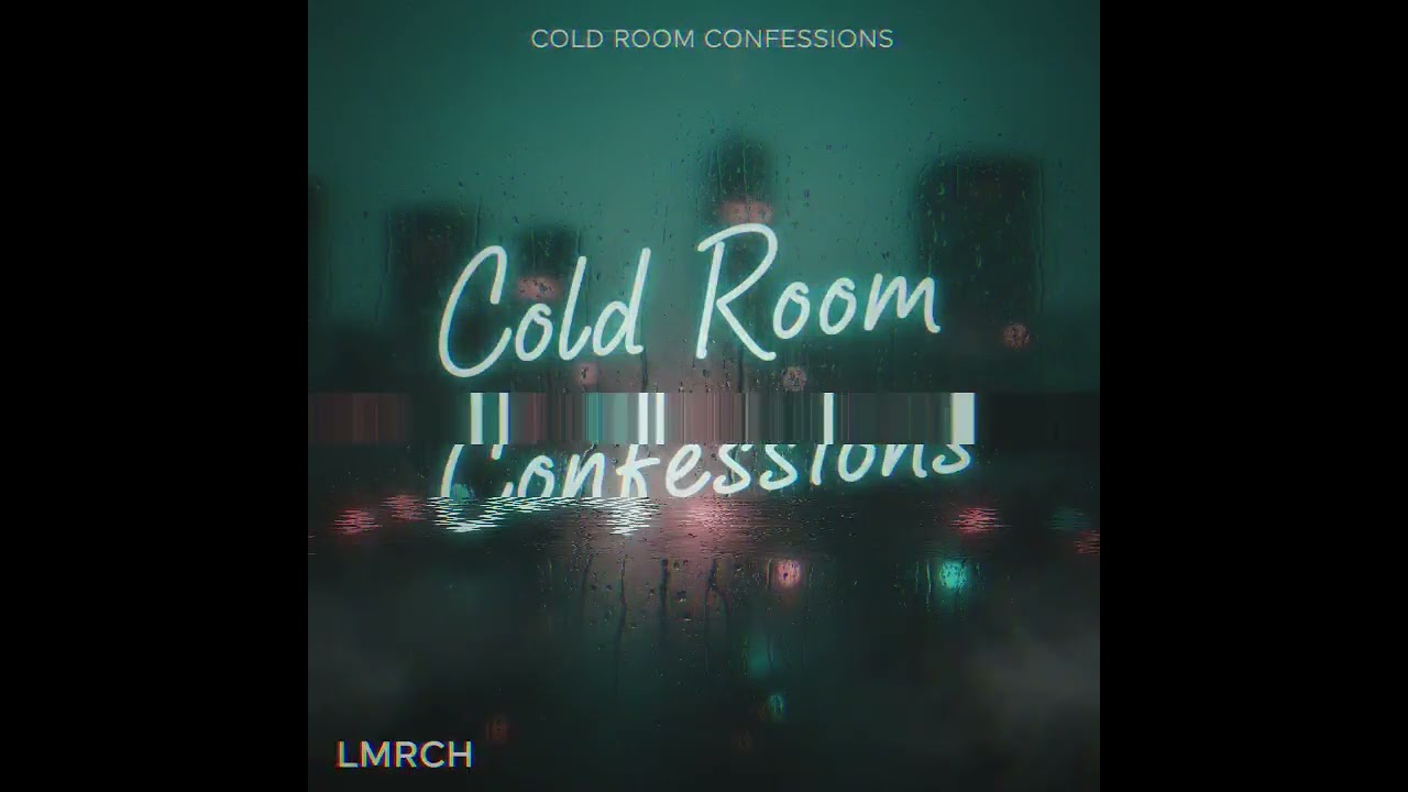 LMRCH - Cold Room Confessions. 