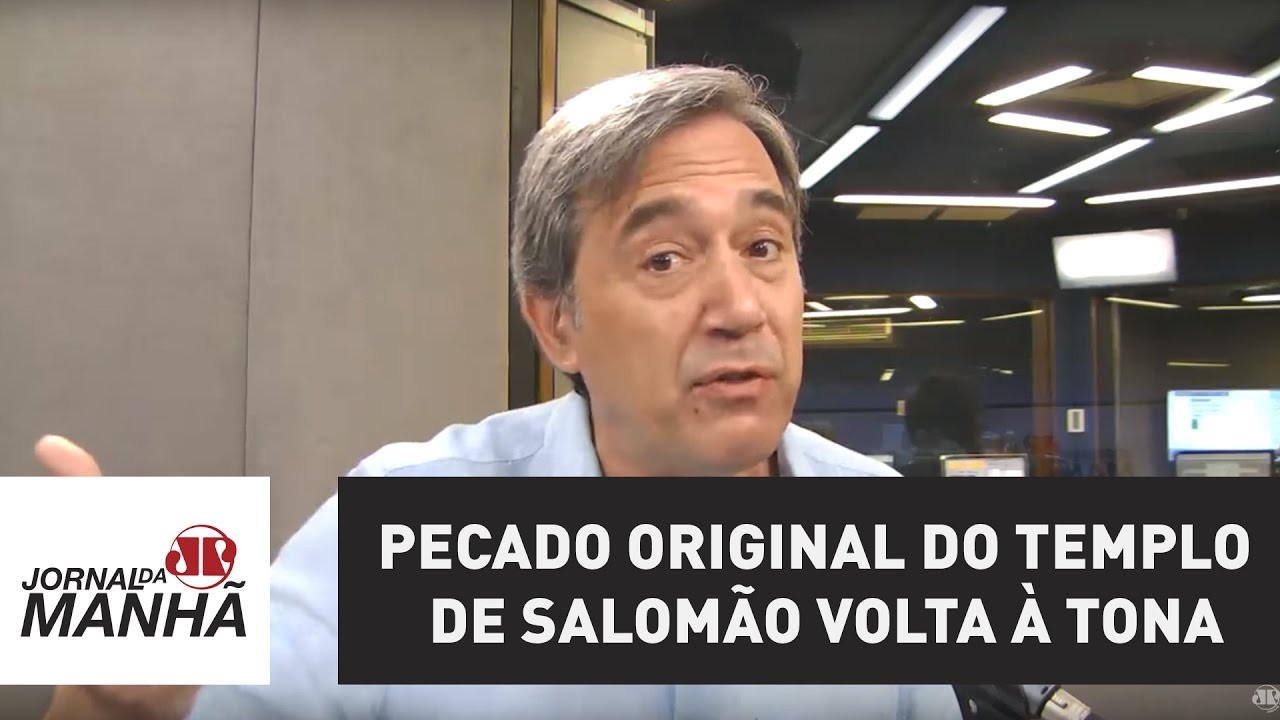 Pecado original do Templo de Salomão volta à tona | Marco Antonio Villa