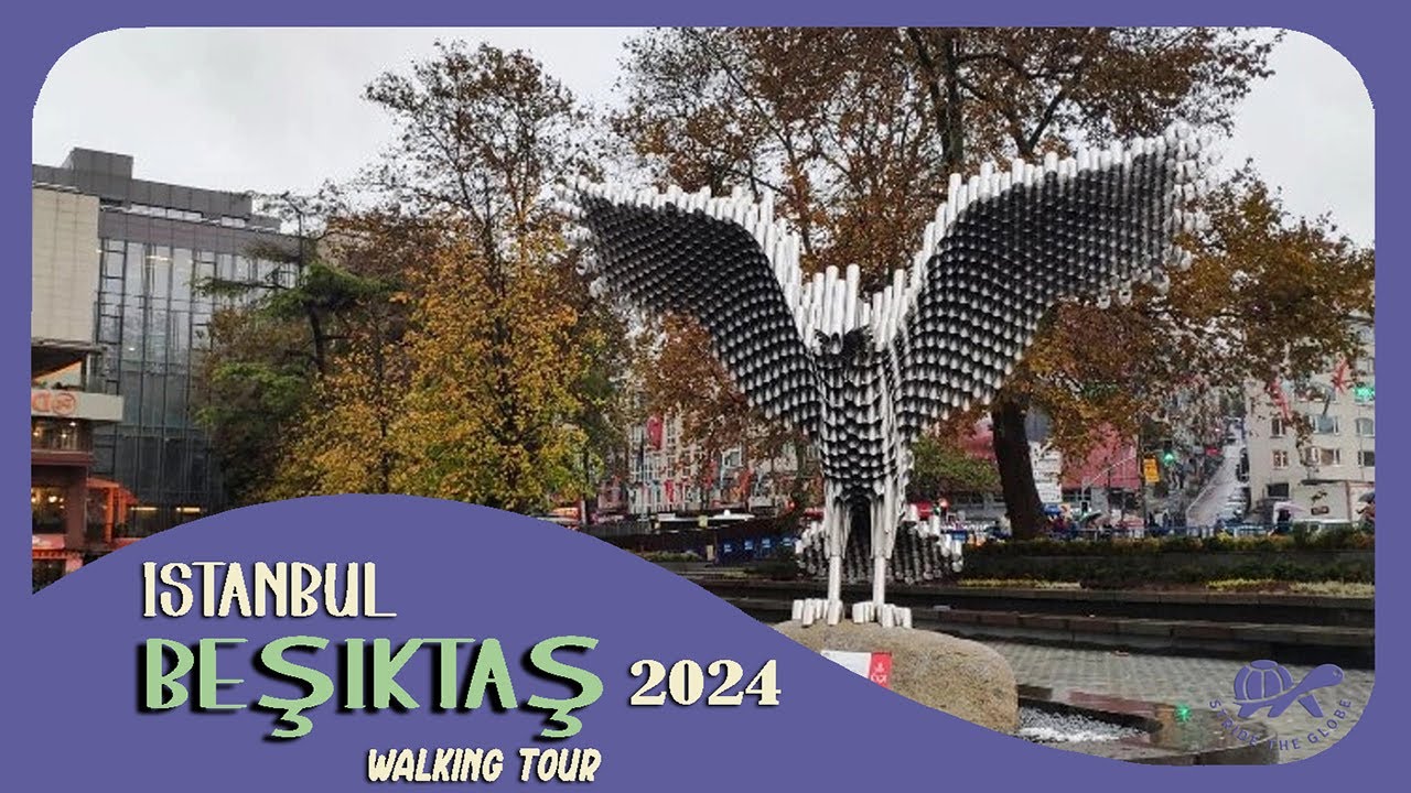 Beşiktaş 2024 _ Istanbul | Beşiktaş: The Heart of Istanbul’s European Side