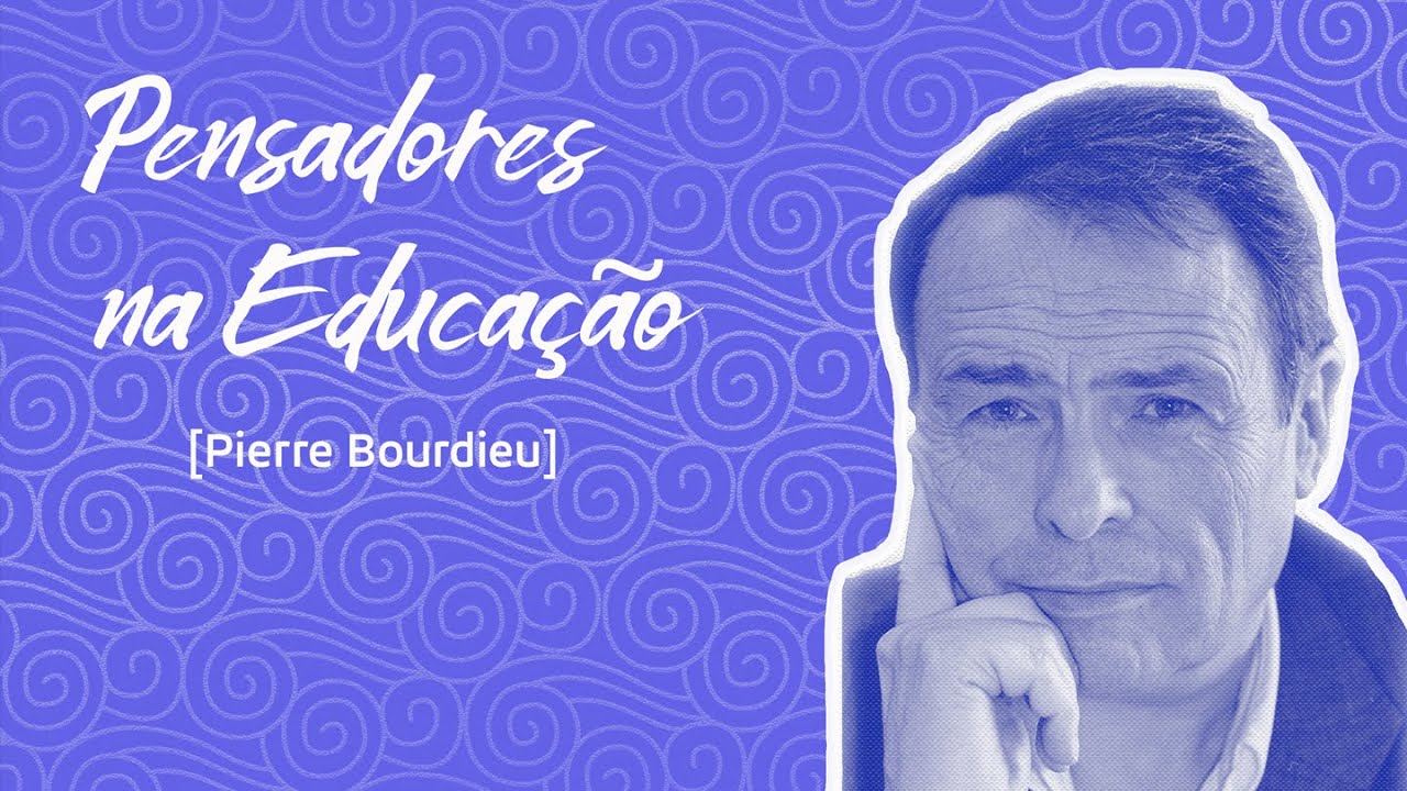 Pensadores na Educação: Pierre Bourdieu