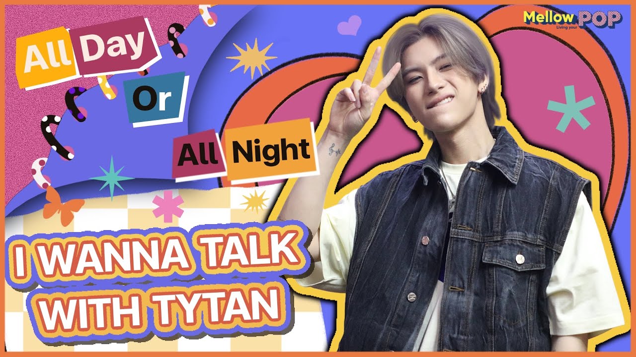 Mellow Mission : Ep 42 I WANNA TALK WITH TYTAN