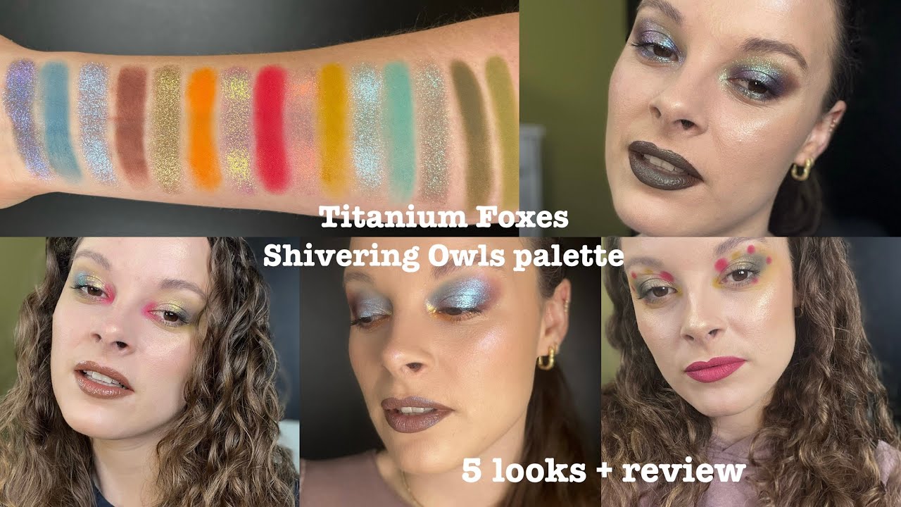 Titanium Foxes Shivering Owls palette - 5 looks + review