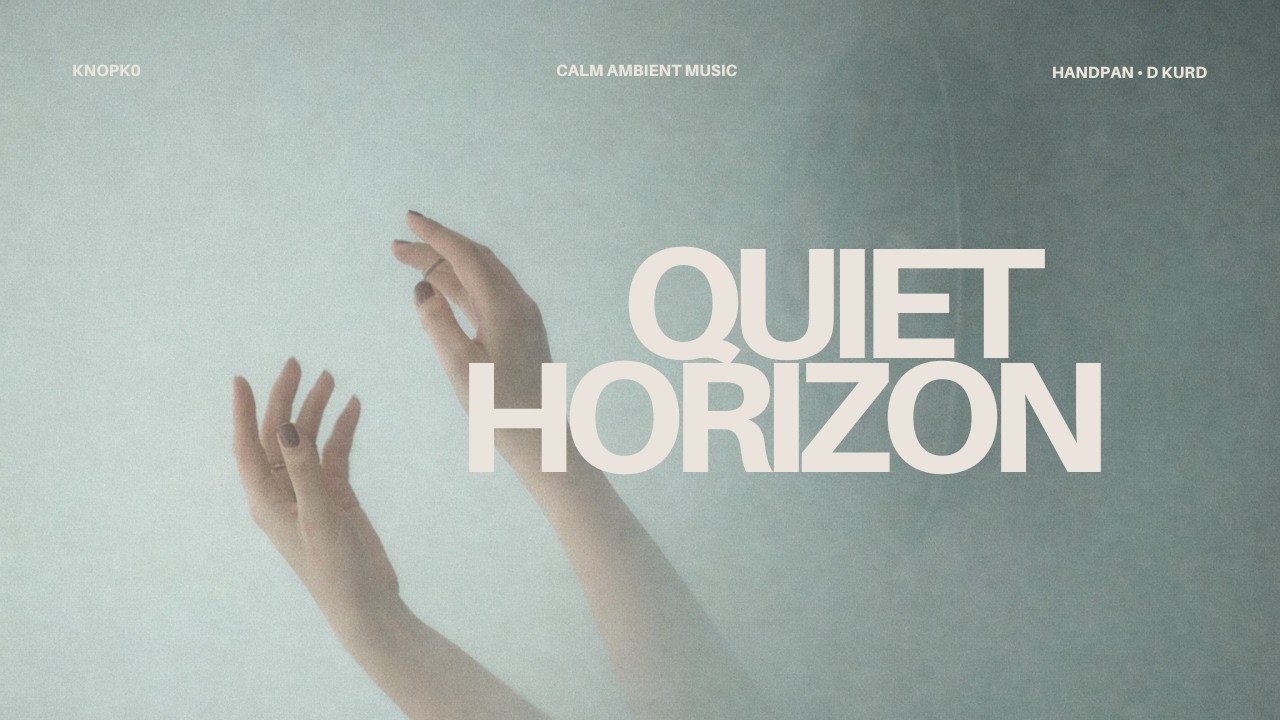 Quiet Horizon - Handpan - Deep Calm