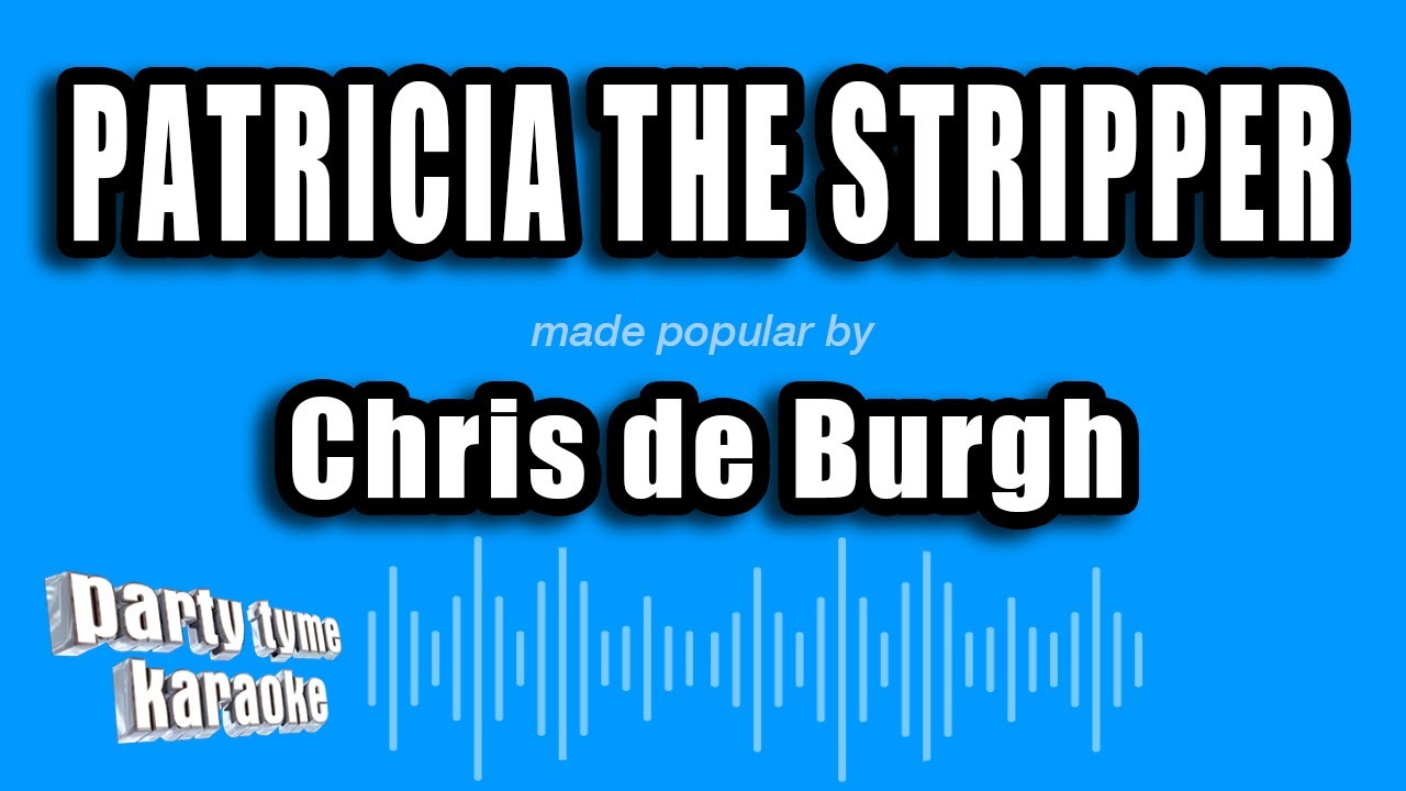 Chris de Burgh - Patricia The Stripper (Karaoke Version)