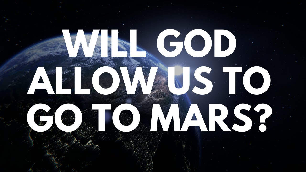 Will God Allow Us to Go to Mars? - Your Questions, Honest Answers