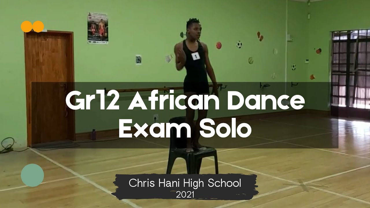 Gr12 African Dance Exam Solo | Chris Hani High School | 2021