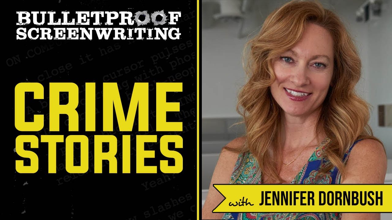 Writing Crime Stories with Jennifer Dornbush // Bulletproof Screenwriting Show