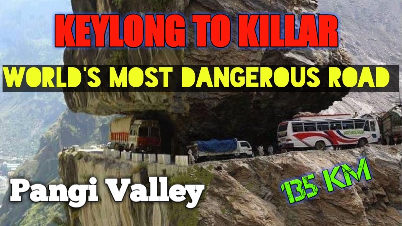 Keylong To Killar - World's Most Dangerous Road 133.2 km II PANGI VALLEY