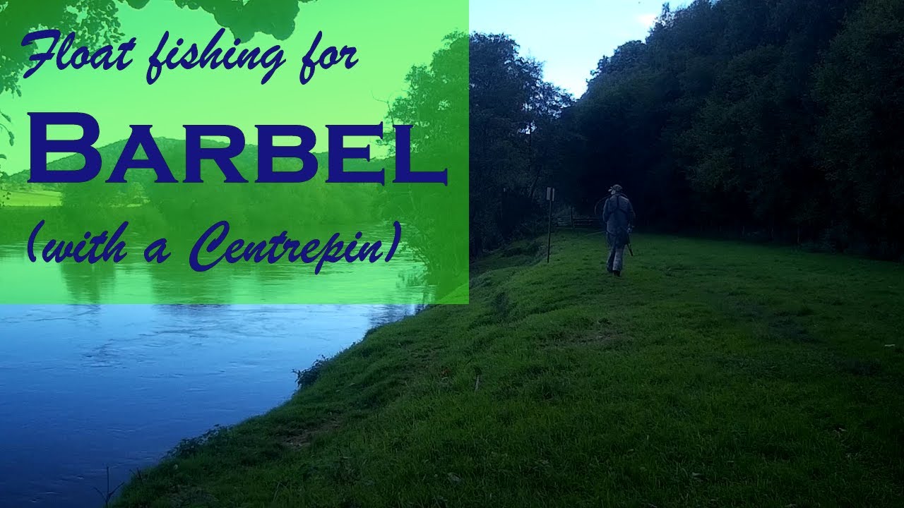 Float Fishing for Barbel - Late Summer - River Wye