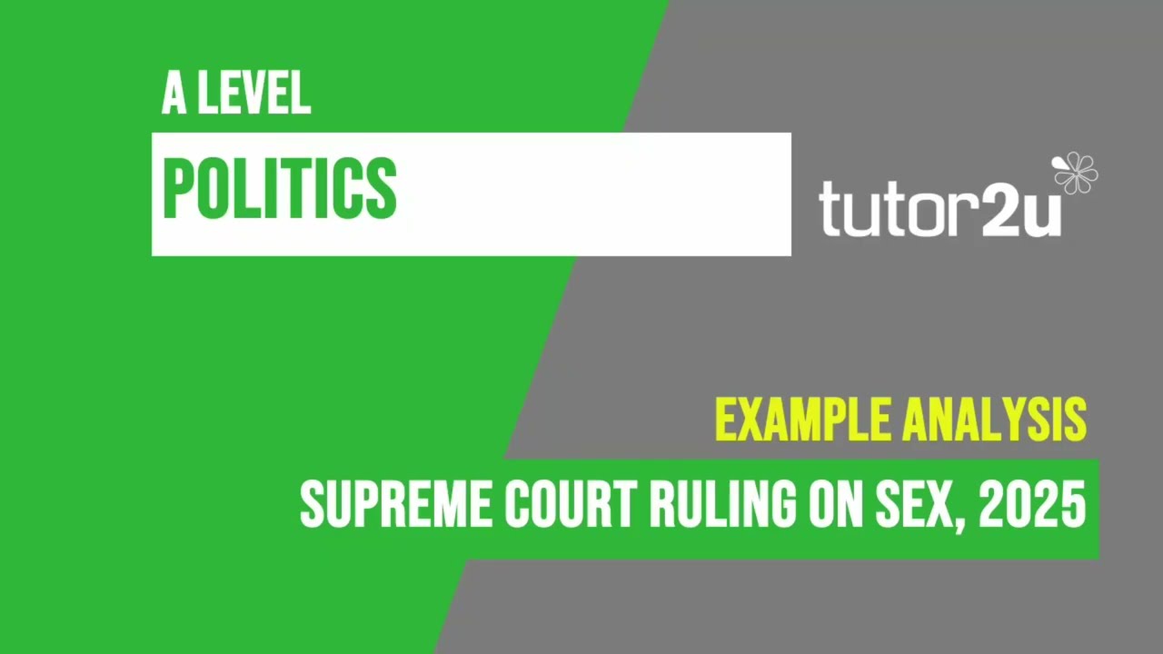 Supreme Court Ruling on Sex 2025 | Example Analysis Video | A Level Politics