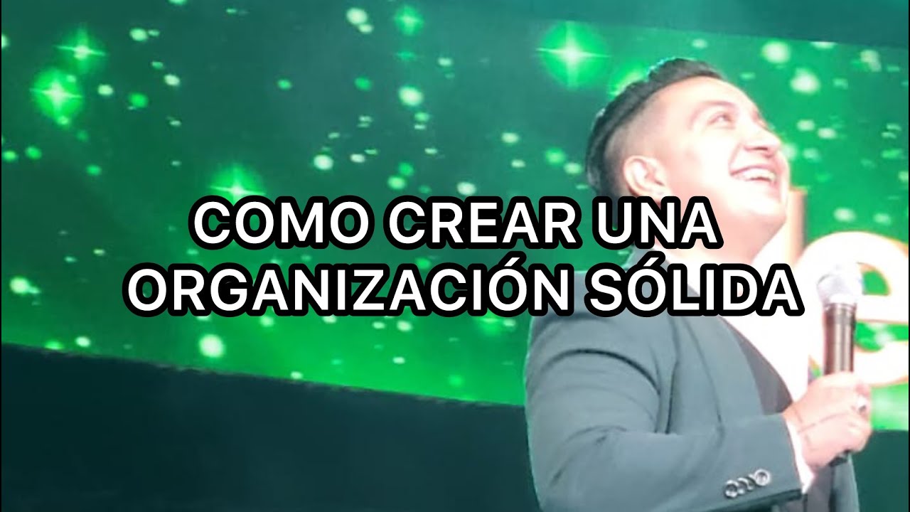 COMO CREAR UNA ORGANIZACION SOLIDA
