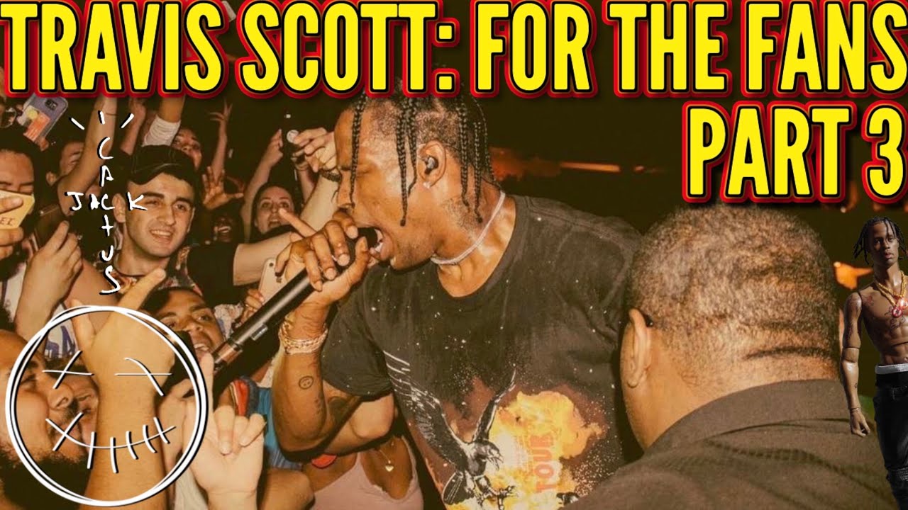 TRAVIS SCOTT: FOR THE FANS [PART 3]