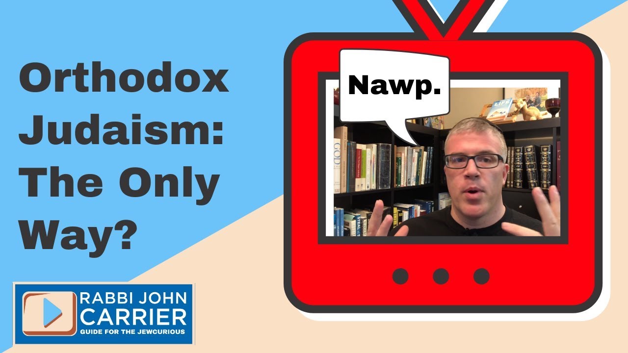 Orthodox Judaism - The Only 
