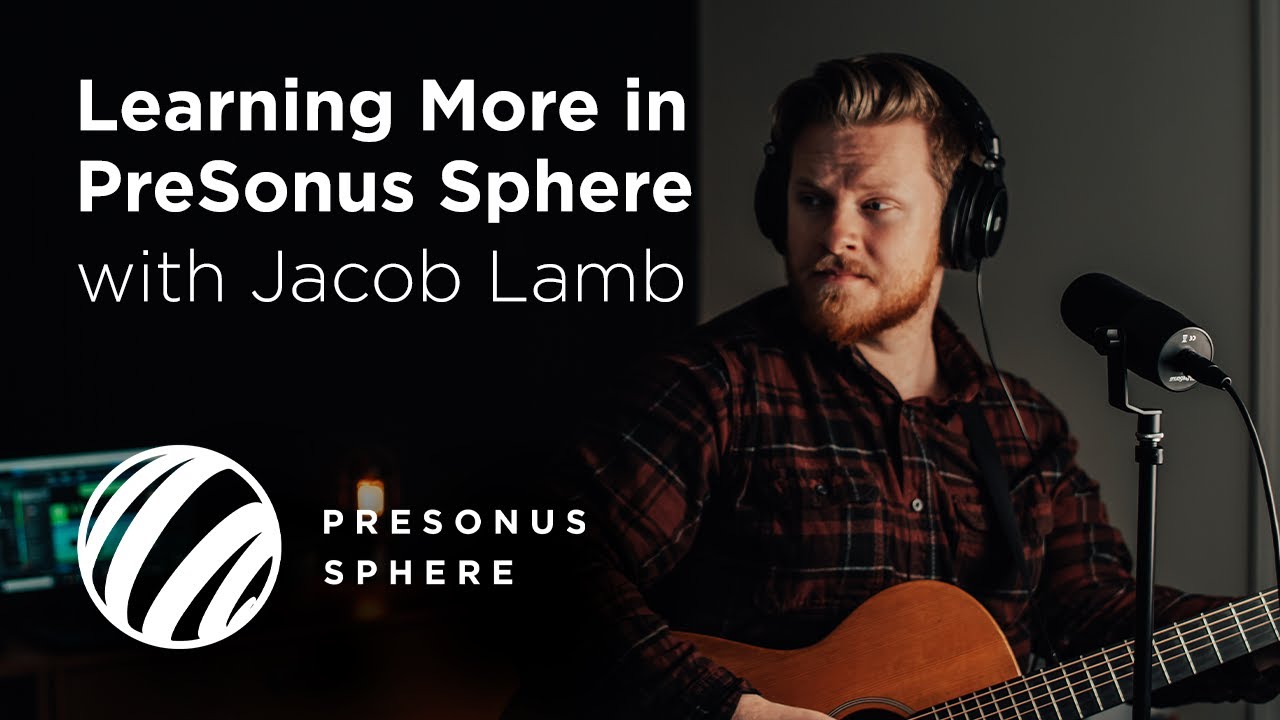 Learning More in PreSonus Sphere with Jacob Lamb