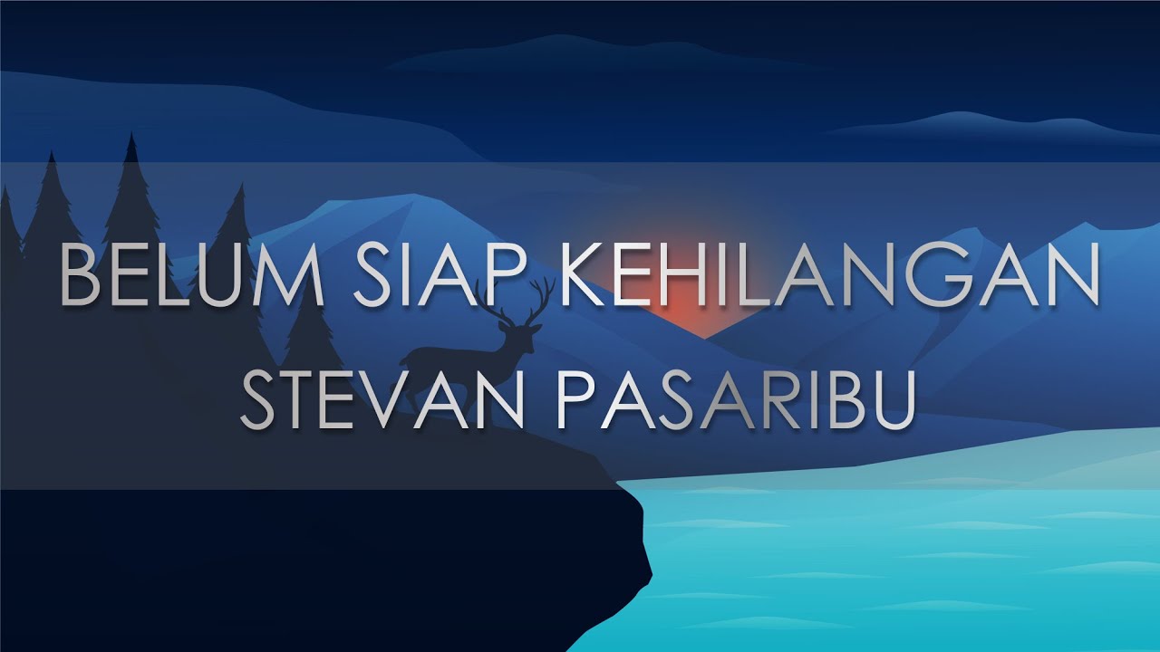Stevan Pasaribu - Belum Siap Kehilangan (Lyric Video)