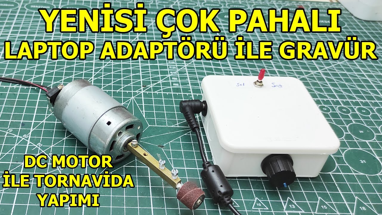 YENİSİ ÇOK PAHALI, LAPTOP ADAPTÖRÜ İLE GRAVÜR MAKİNESİ YAPIMI, DC MOTOR İLE TORNAVİDA YAPIMI