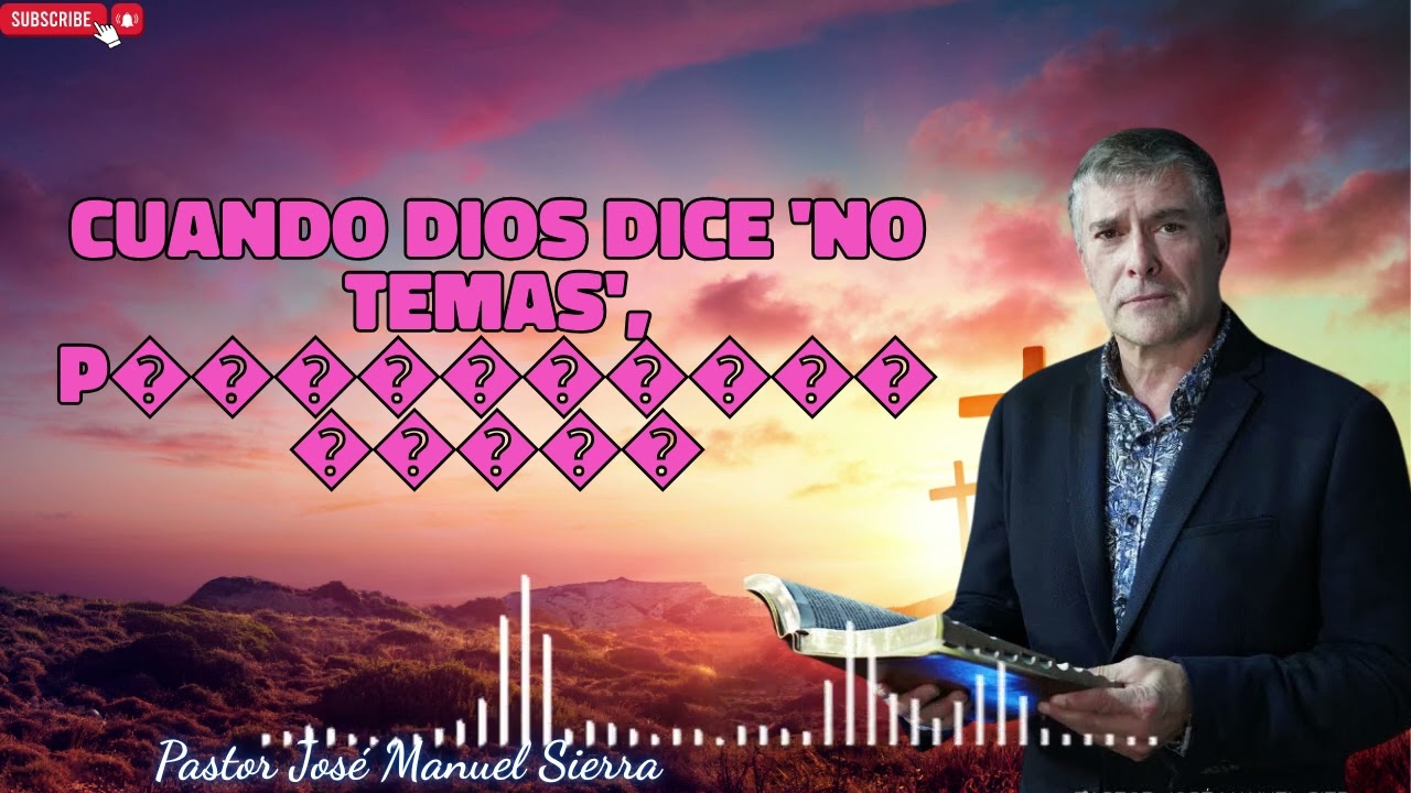 Cuando Dios Dice 'No Temas', p��������������� José Manuel Sierra