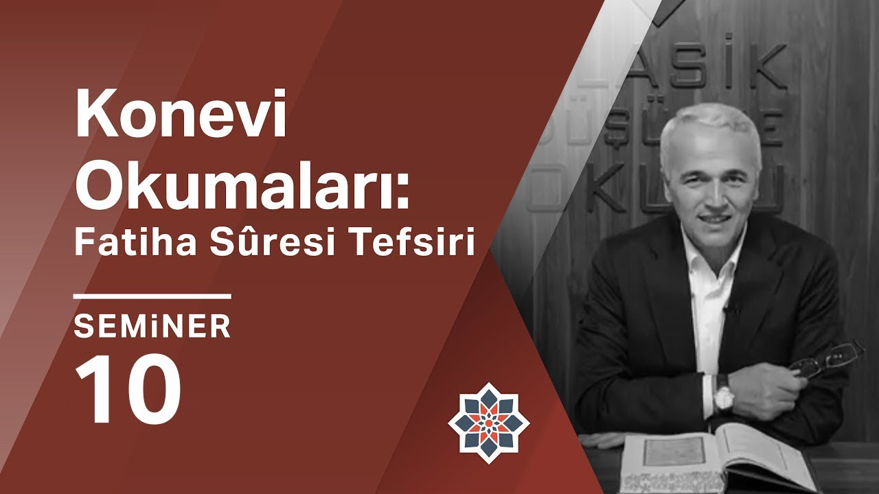 Ekrem Demirli, Konev&icirc; Okumaları: Fatiha S&ucirc;resi Tefsiri, 10. Seminer