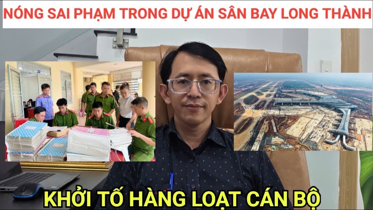 Nóng khởi tố hàng loạt cán bộ sai phạm liên quan dự án sân bay Long Thành