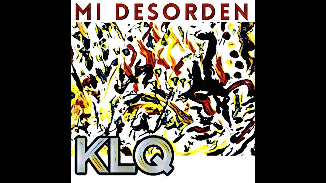 KLQ - Mi desorden (AUDIO)