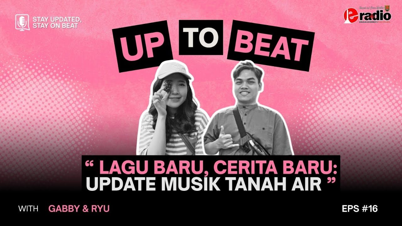 UP TO BEAT #16 LAGU BARU, CERITA BARU: UPDATE MUSIK TANAH AIR