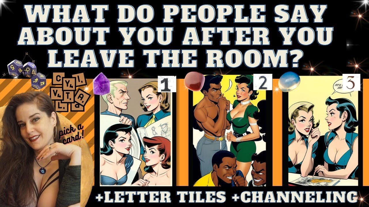 WHAT DO PEOPLE SAY ABOUT YOU AFTER YOU LEAVE THE ROOM? ☕TAROT PICK A CARD (+initials + channeling)