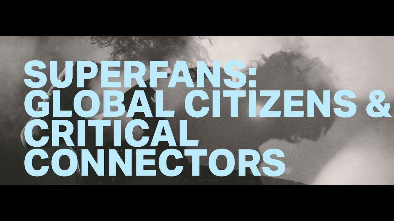 Webinar - Superfans: Global Citizens & Critical Connectors