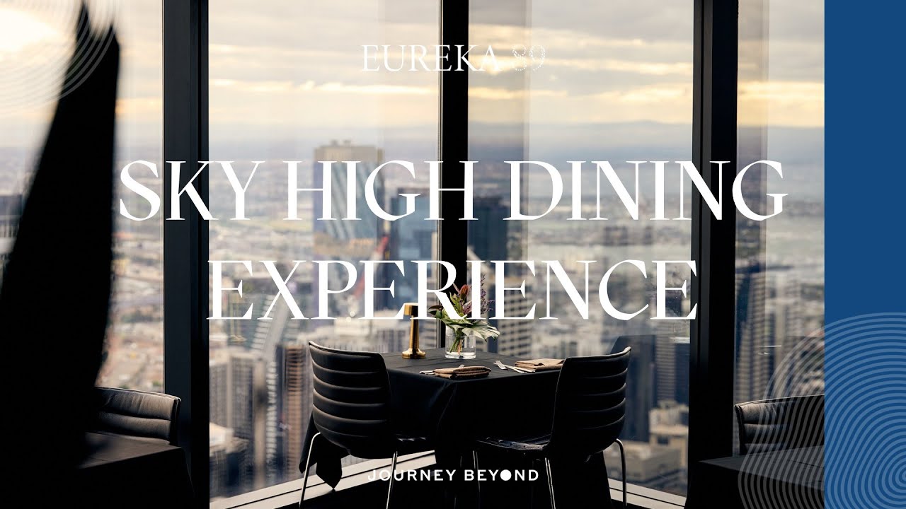 Melbourne&rsquo;s Ultimate Sky-High Dining Experience | Eureka 89 | Journey Beyond