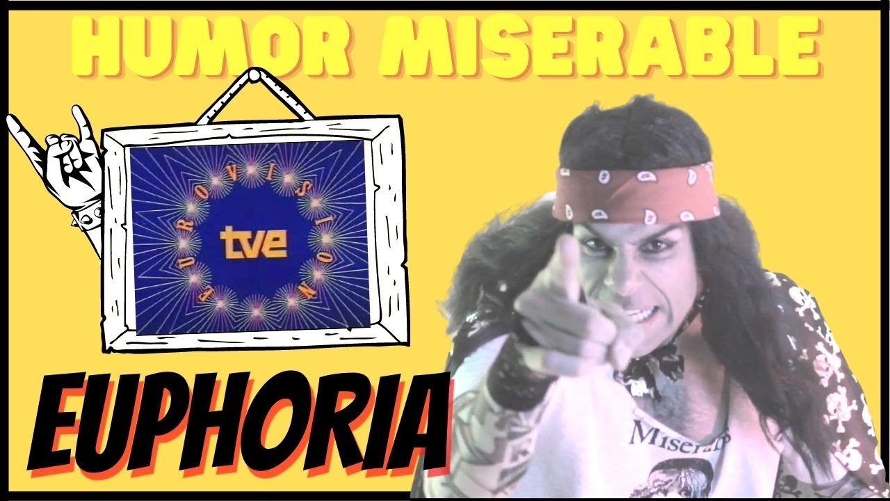 HUMOR MISERABLE - ORDINAS - EUPHORIA - EUROVISION