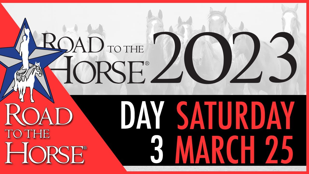 Road to the Horse 2023 - Saturday March 25 - Day 3