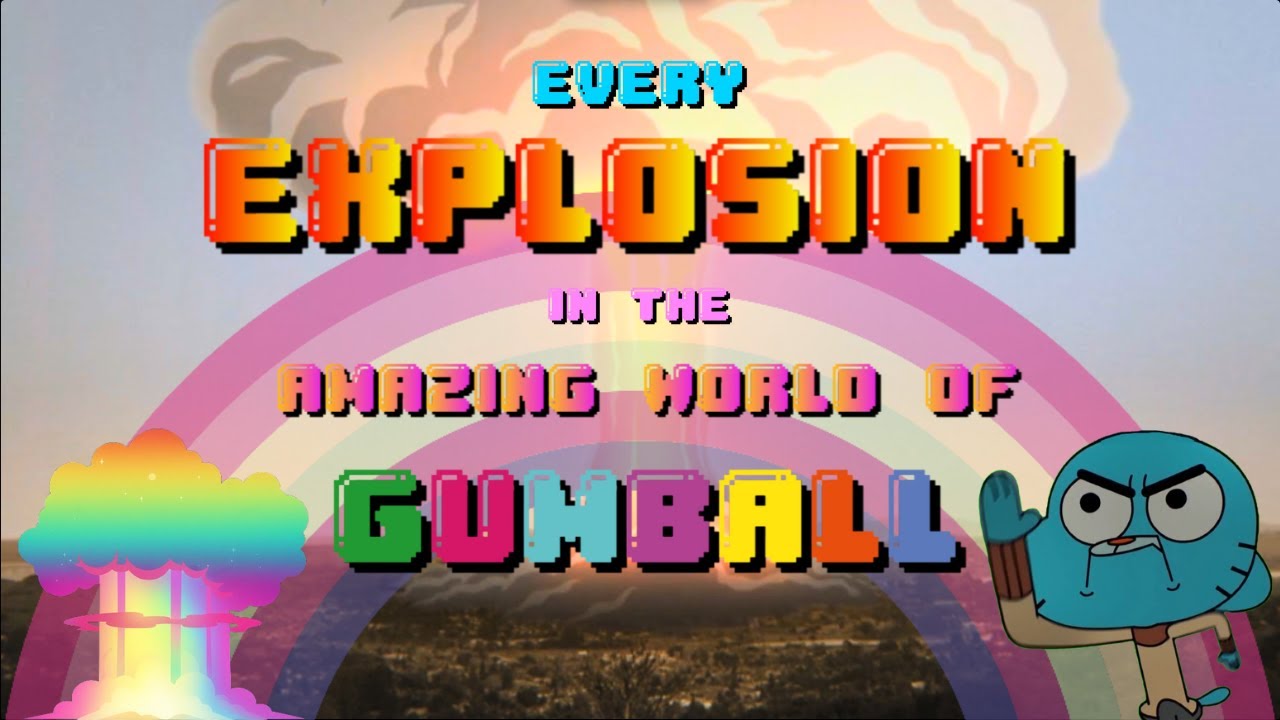 Every EXPLOSION in The Amazing World of Gumball (S1 - S7)