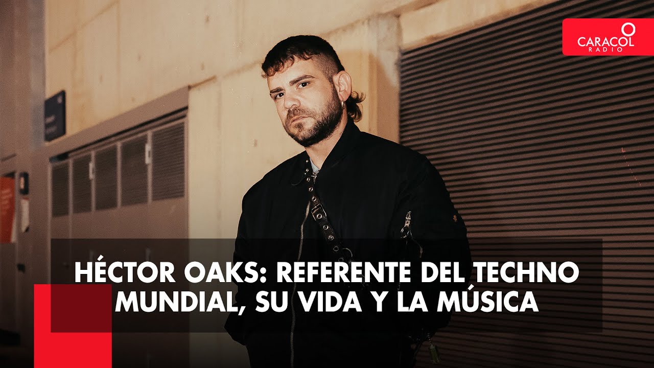 Héctor Oaks, Entre vinilos: referente mundial del techno, su vida y la música | Caracol Radio